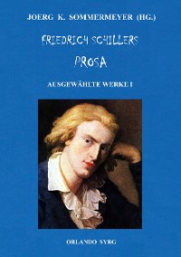 Cover Friedrich Schillers Prosa. Ausgewählte Werke I