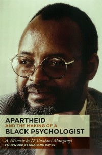Cover Apartheid and the Making of a Black Psychologist