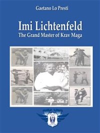 Cover Imi Lichtenfeld - The Grand Master of Krav Maga