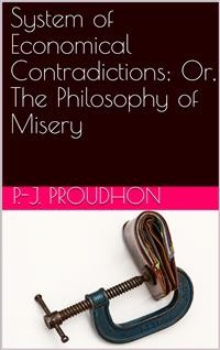 Cover System of Economical Contradictions; Or, The Philosophy of Misery