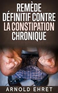 Cover Le Remède Définitive contre la Constipation Chronique