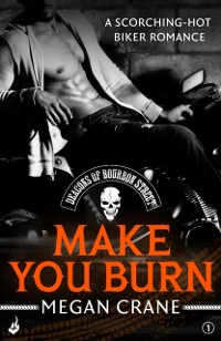 Cover Make You Burn: Deacons of Bourbon Street 1 (A scorching-hot biker romance)