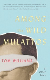 Cover Among The Wild Mulattos and Other Tales