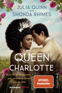 Cover Queen Charlotte – Bevor es die Bridgertons gab, veränderte diese Liebe die Welt