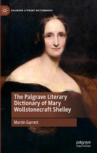 Cover The Palgrave Literary Dictionary of Mary Wollstonecraft Shelley