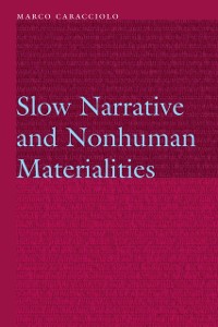 Cover Slow Narrative and Nonhuman Materialities