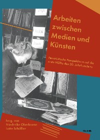 Cover Arbeiten zwischen Medien und Künsten