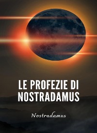 Cover Le profezie di Nostradamus (tradotto)