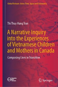 Cover A Narrative Inquiry into the Experiences of Vietnamese Children and Mothers in Canada