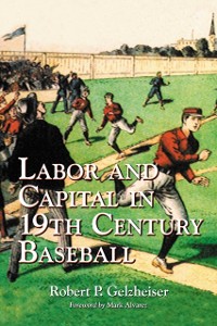 Cover Labor and Capital in 19th Century Baseball