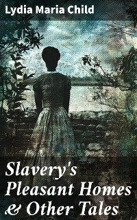 Cover Slavery's Pleasant Homes & Other Tales