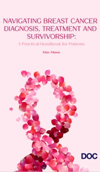 Cover Navigating Breast Cancer Diagnosis, Treatment and Survivorship: