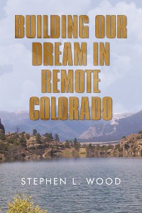 Cover Building Our Dream in Remote Colorado
