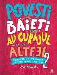 Cover Povesti Pentru Baieti Care Au Curajul Sa Fie Altfel Vol. 2