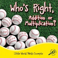 Cover Who's Right, Addition Or Multiplication?
