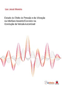 Cover Estudo do Efeito da Pressão e da Vibração na Interface Assento/Condutor na Condução de Veículo Automóvel