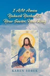 Cover I Am Amen Yahweh Yashar'el Your Savior, Your King