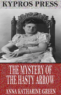 Cover The Mystery of the Hasty Arrow