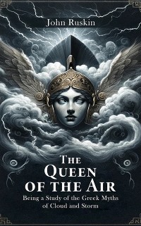 Cover Queen Of The Air Being A Study Of The Greek Myths Of Cloud And Storm