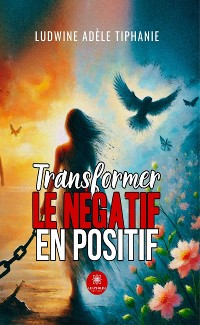 Cover Transformer le négatif en positif