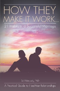 Cover How They Make It Work... 21 Habits of a Successful Marriage