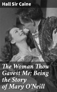 Cover The Woman Thou Gavest Me; Being the Story of Mary O'Neill