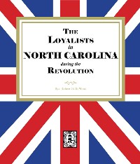 Cover The LOYALISTS in NORTH CAROLINA during the Revolution