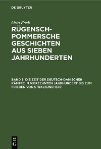 Cover Die Zeit der Deutsch-Dänischen Kämpfe im vierzehnten Jahrhundert bis zum Frieden von Stralsund 1370