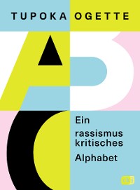 Cover Ein rassismuskritisches Alphabet