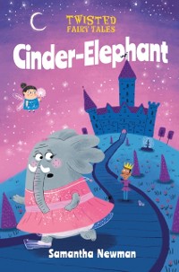 Cover Twisted Fairy Tales: Cinder-Elephant