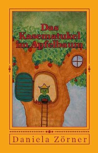 Cover Das Kasematukel im Apfelbaum