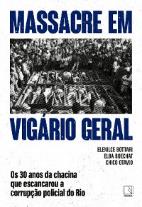 Cover Massacre em Vigário Geral: os 30 anos da chacina que escancarou a corrupção policial do Rio
