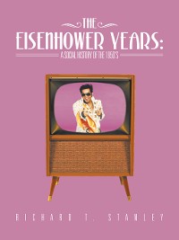 Cover The Eisenhower Years: a Social History of the 1950'S
