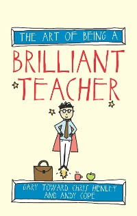 Cover The Art of Being a Brilliant Teacher