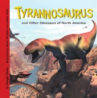 Cover Tyrannosaurus and Other Dinosaurs of North America