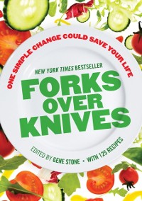 Cover Forks Over Knives: The Plant-Based Way to Health