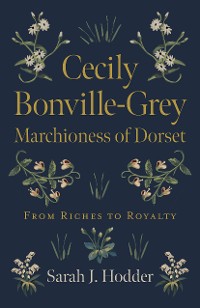 Cover Cecily Bonville-Grey - Marchioness of Dorset