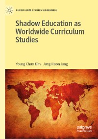 Cover Shadow Education as Worldwide Curriculum Studies