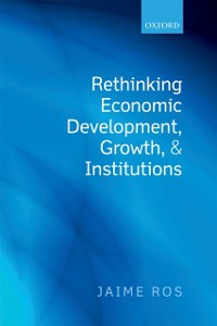 Cover Rethinking Economic Development, Growth, and Institutions