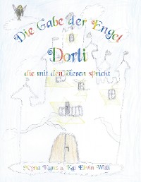 Cover Die Gabe der Engel - Dorli die mit den Tieren spricht