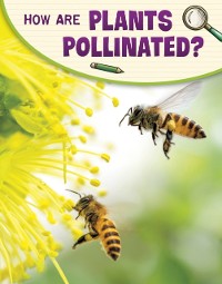 Cover How Are Plants Pollinated?