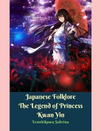 Cover Japanese Folklore The Legend of Princess Kwan Yin