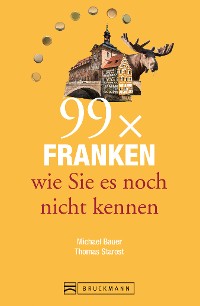 Cover Bruckmann Reiseführer: 99 x Franken wie Sie es noch nicht kennen