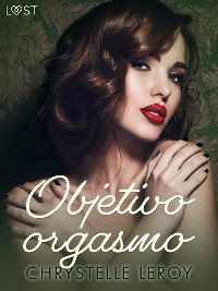 Cover Objetivo orgasmo - un relato corto erótico