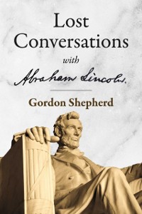Cover Lost Conversations with Abraham Lincoln