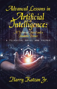 Cover Advanced Lessons in Artificial Intelligence:  A Technical Novel and a Readable Primer