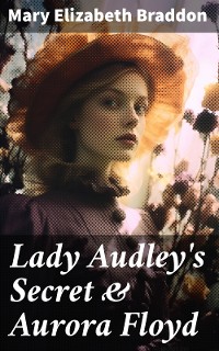 Cover Lady Audley's Secret & Aurora Floyd