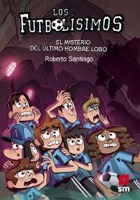 Cover Los Futbolísimos 16. El misterio del último hombre lobo