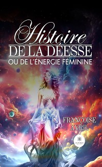 Cover Histoire de la déesse ou de l’énergie féminine