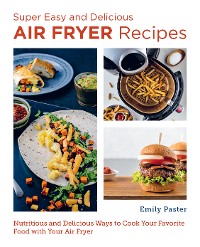 Cover Super Easy and Delicious Air Fryer Recipes